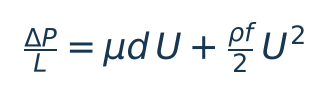 Gradiente di pressione monodimensionale: ΔP/L = μ d U + (ρ f / 2) U²